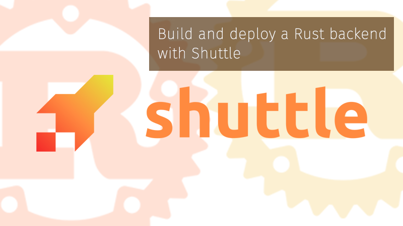 Build and deploy a Rust backend with Shuttle